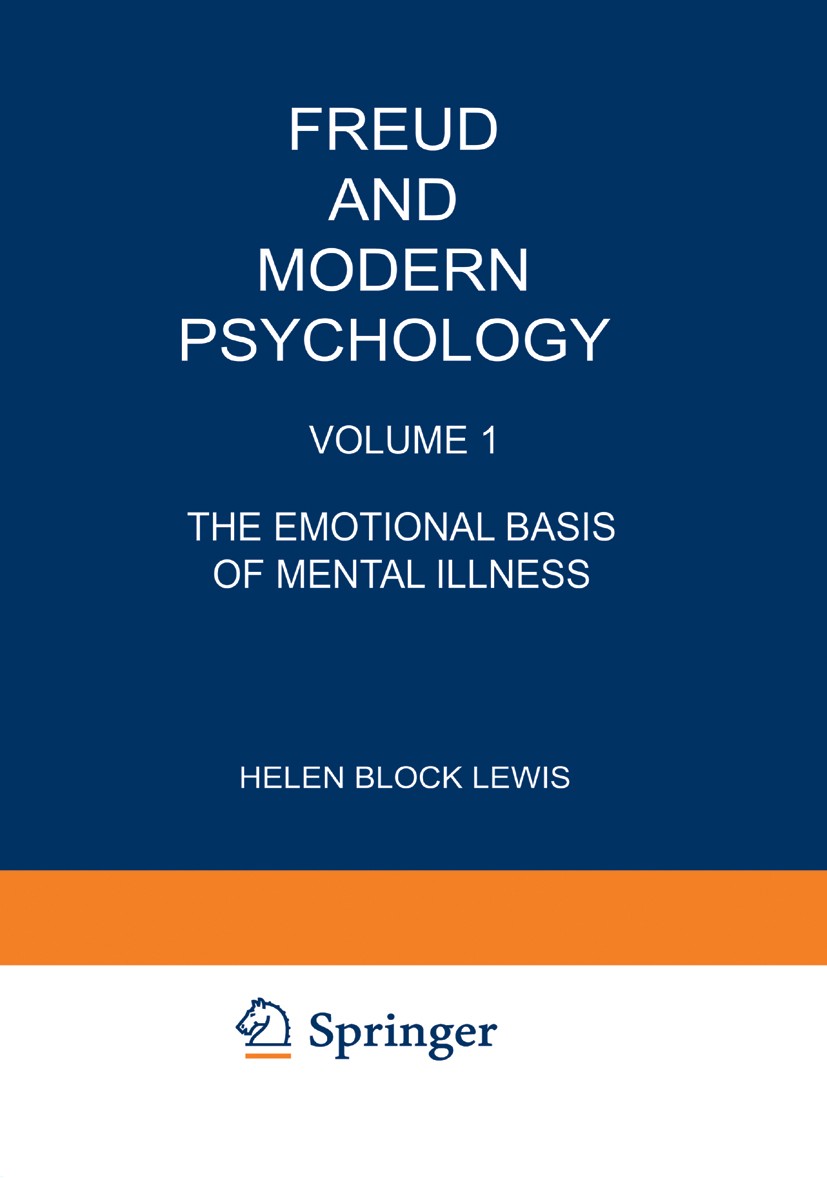 Titlebook: Freud and Modern Psychology; Volume 1: The Emotio Helen Block Lewis Book 1981 Springer Science+Business Media New York 1981 anxiety.emotion Titlebook: Freud and Modern Psychology; Volume 1: The Emotio Helen Block Lewis Book 1981 Springer Science+Business Media New York 1981 anxiety.emotion