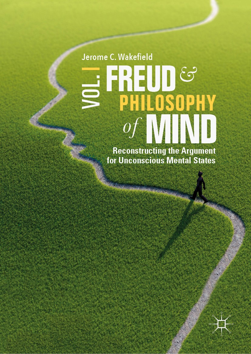 Titlebook: Freud and Philosophy of Mind, Volume 1; Reconstructing the A Jerome C. Wakefield Book 2018 The Editor(s) (if applicable) and The Author(s) Titlebook: Freud and Philosophy of Mind, Volume 1; Reconstructing the A Jerome C. Wakefield Book 2018 The Editor(s) (if applicable) and The Author(s)