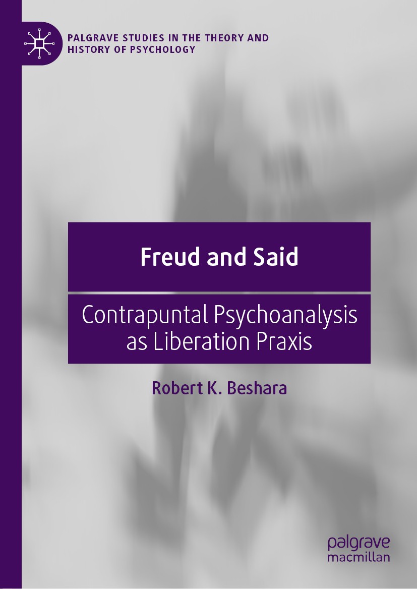 Titlebook: Freud and Said; Contrapuntal Psychoa Robert K. Beshara Book 2021 The Editor(s) (if applicable) and The Author(s), under exclusive license t Titlebook: Freud and Said; Contrapuntal Psychoa Robert K. Beshara Book 2021 The Editor(s) (if applicable) and The Author(s), under exclusive license t