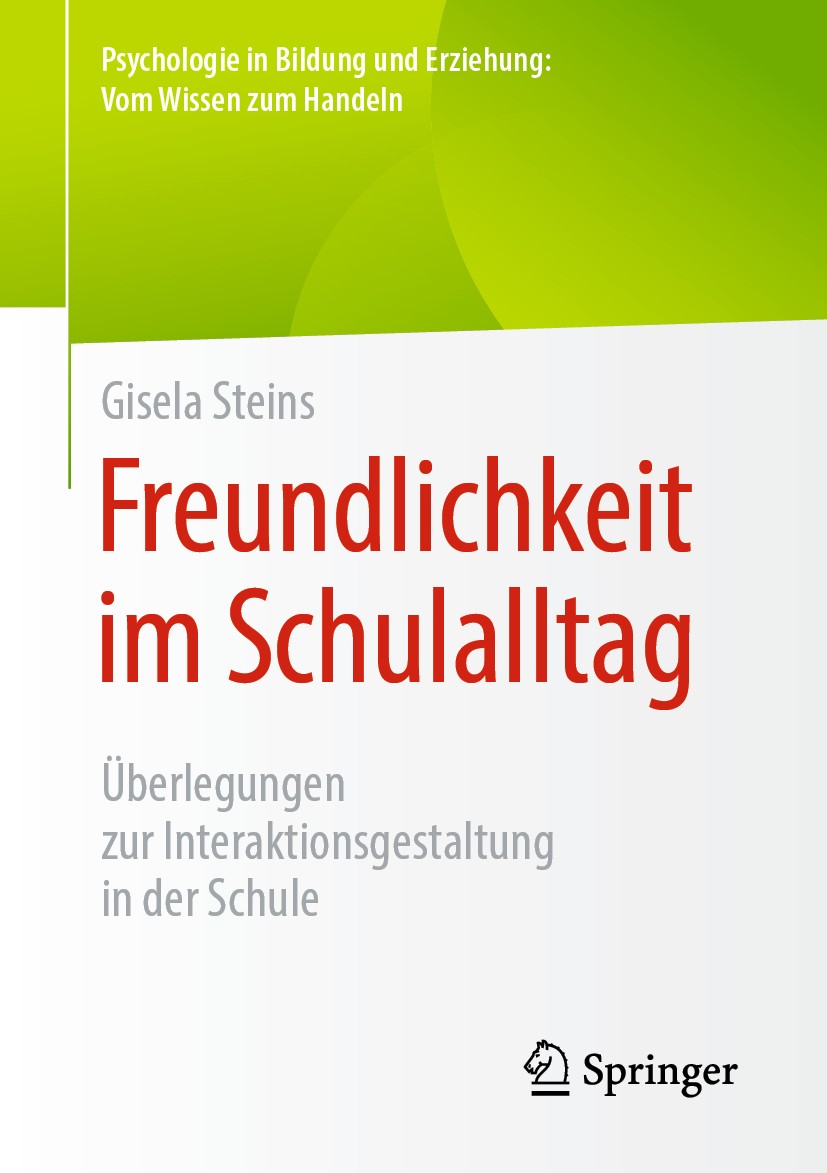 Titlebook: Freundlichkeit im Schulalltag; Überlegungen zur Int Gisela Steins Book 2020 Springer Fachmedien Wiesbaden GmbH, ein Teil von Springer Natur Titlebook: Freundlichkeit im Schulalltag; Überlegungen zur Int Gisela Steins Book 2020 Springer Fachmedien Wiesbaden GmbH, ein Teil von Springer Natur