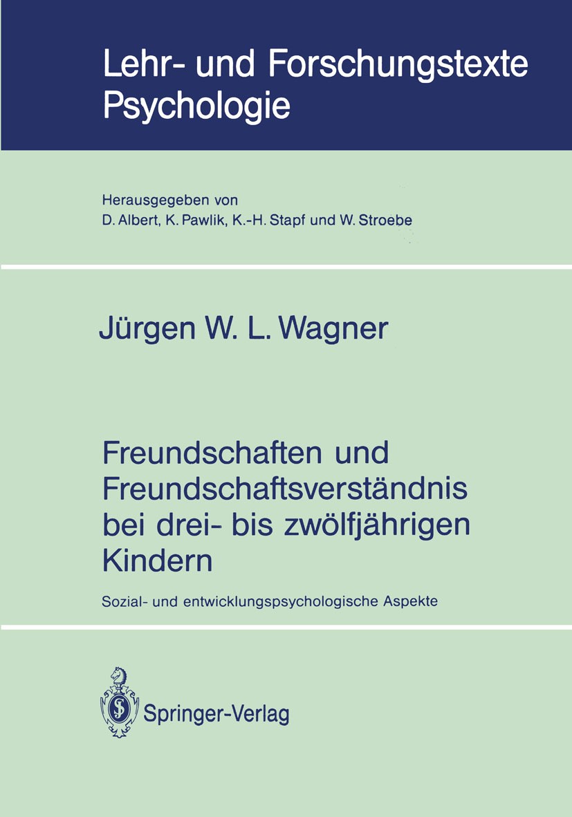 Titlebook: Freundschaften und Freundschaftsverständnis bei drei- bis zwölfjährigen Kindern; Sozial- und entwickl Jürgen W. L. Wagner Book 1991 Springe Titlebook: Freundschaften und Freundschaftsverständnis bei drei- bis zwölfjährigen Kindern; Sozial- und entwickl Jürgen W. L. Wagner Book 1991 Springe