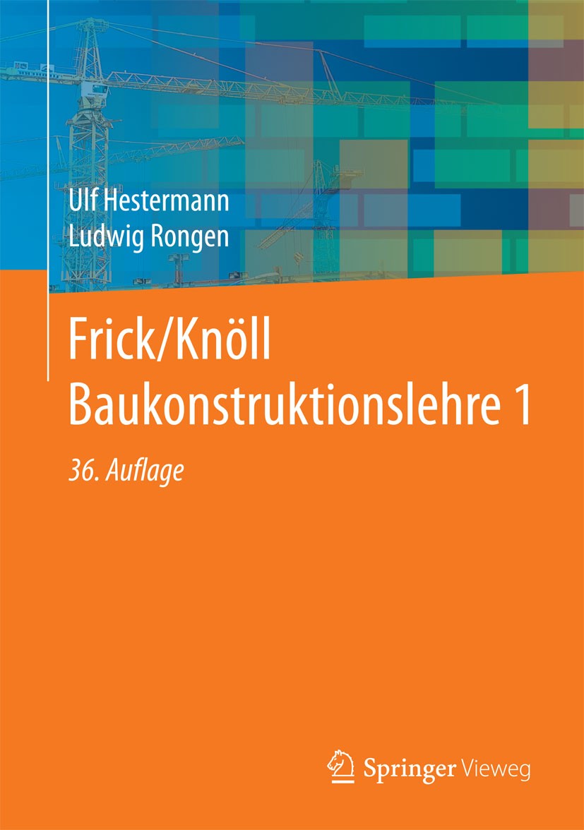 Titlebook: Frick/Knöll Baukonstruktionslehre 1; Ulf Hestermann,Ludwig Rongen Textbook 201536th edition Springer Fachmedien Wiesbaden 2015 Außenwände. Titlebook: Frick/Knöll Baukonstruktionslehre 1; Ulf Hestermann,Ludwig Rongen Textbook 201536th edition Springer Fachmedien Wiesbaden 2015 Außenwände.