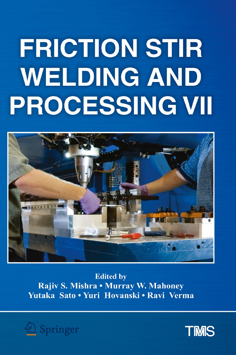 Titlebook: Friction Stir Welding and Processing VII; Rajiv Mishra (Professor, UNT Site Director, Fellow Book 2016 The Minerals, Metals, and Materials Titlebook: Friction Stir Welding and Processing VII; Rajiv Mishra (Professor, UNT Site Director, Fellow Book 2016 The Minerals, Metals, and Materials