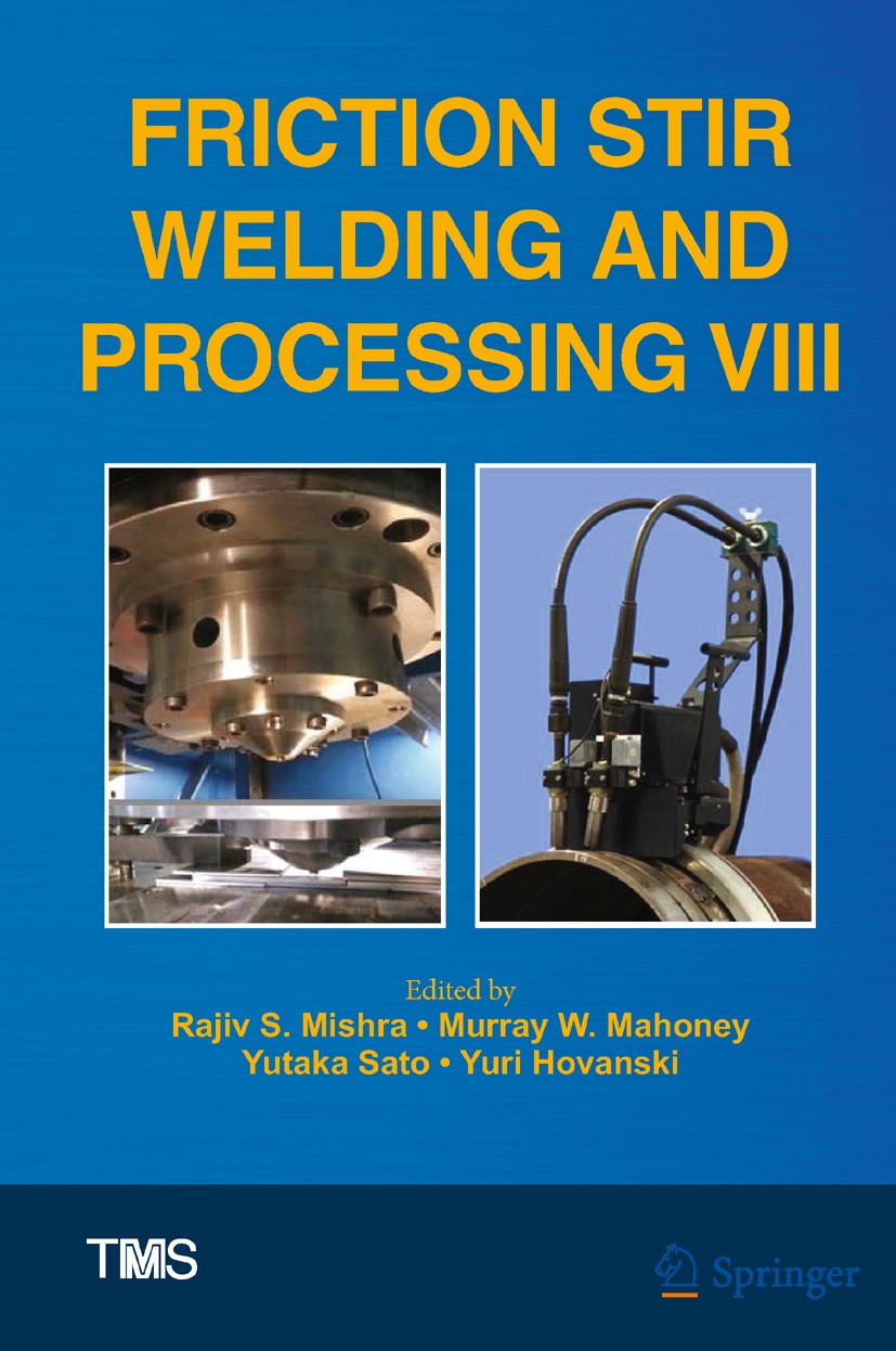 Titlebook: Friction Stir Welding and Processing VIII; Rajiv S. Mishra (Professor of Materials Science an Book 2016 The Minerals, Metals, and Material Titlebook: Friction Stir Welding and Processing VIII; Rajiv S. Mishra (Professor of Materials Science an Book 2016 The Minerals, Metals, and Material