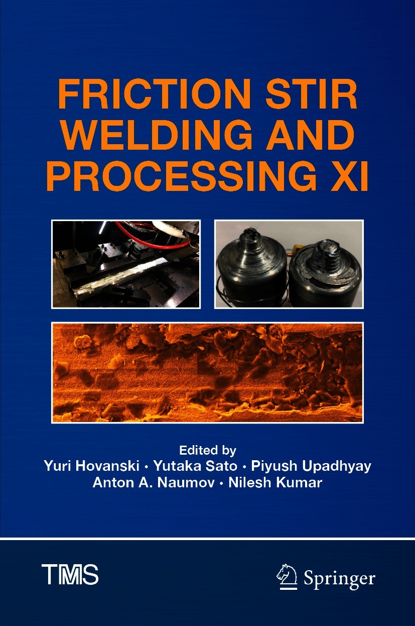 Titlebook: Friction Stir Welding and Processing XI; Yuri Hovanski,Yutaka Sato,Nilesh Kumar Conference proceedings 2021 The Minerals, Metals & Materia Titlebook: Friction Stir Welding and Processing XI; Yuri Hovanski,Yutaka Sato,Nilesh Kumar Conference proceedings 2021 The Minerals, Metals & Materia
