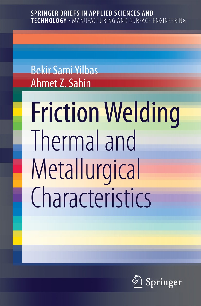 Titlebook: Friction Welding; Thermal and Metallur Bekir Sami Yilbas,Ahmet Z. Sahin Book 2014 The Editor(s) (if applicable) and The Author(s), under ex Titlebook: Friction Welding; Thermal and Metallur Bekir Sami Yilbas,Ahmet Z. Sahin Book 2014 The Editor(s) (if applicable) and The Author(s), under ex