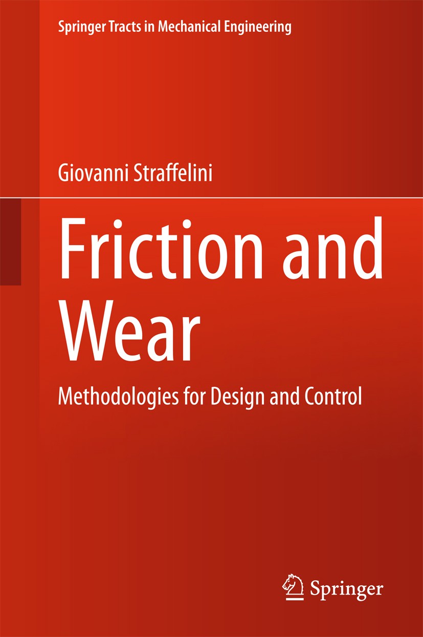 Titlebook: Friction and Wear; Methodologies for De Giovanni Straffelini Textbook 2015 Springer International Publishing Switzerland 2015 Contact Mecha Titlebook: Friction and Wear; Methodologies for De Giovanni Straffelini Textbook 2015 Springer International Publishing Switzerland 2015 Contact Mecha