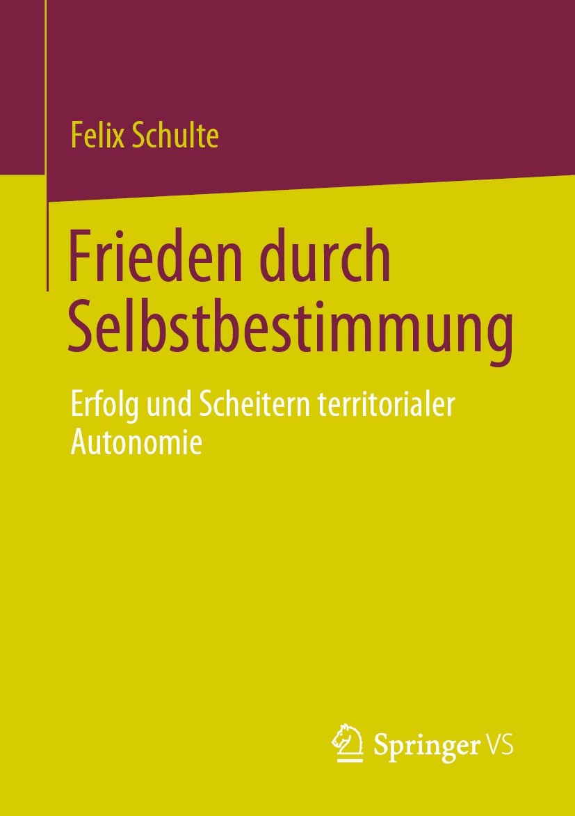 Titlebook: Frieden durch Selbstbestimmung; Erfolg und Scheitern Felix Schulte Book 2023 Der/die Herausgeber bzw. der/die Autor(en), exklusiv lizenzier Titlebook: Frieden durch Selbstbestimmung; Erfolg und Scheitern Felix Schulte Book 2023 Der/die Herausgeber bzw. der/die Autor(en), exklusiv lizenzier