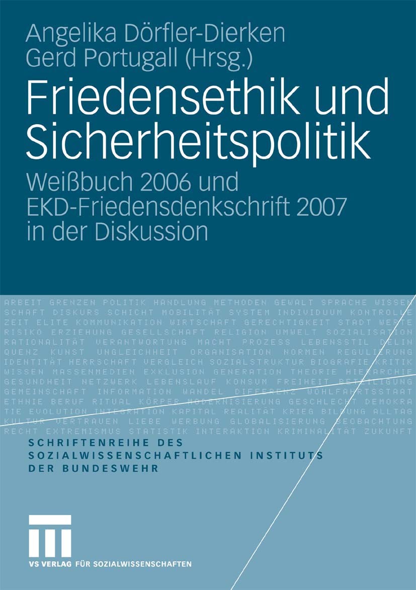 Titlebook: Friedensethik und Sicherheitspolitik; Weißbuch 2006 und EK Angelika Dörfler-Dierken (Lehrbeauftragte),Gerd Po Book 2010 VS Verlag für Sozia Titlebook: Friedensethik und Sicherheitspolitik; Weißbuch 2006 und EK Angelika Dörfler-Dierken (Lehrbeauftragte),Gerd Po Book 2010 VS Verlag für Sozia