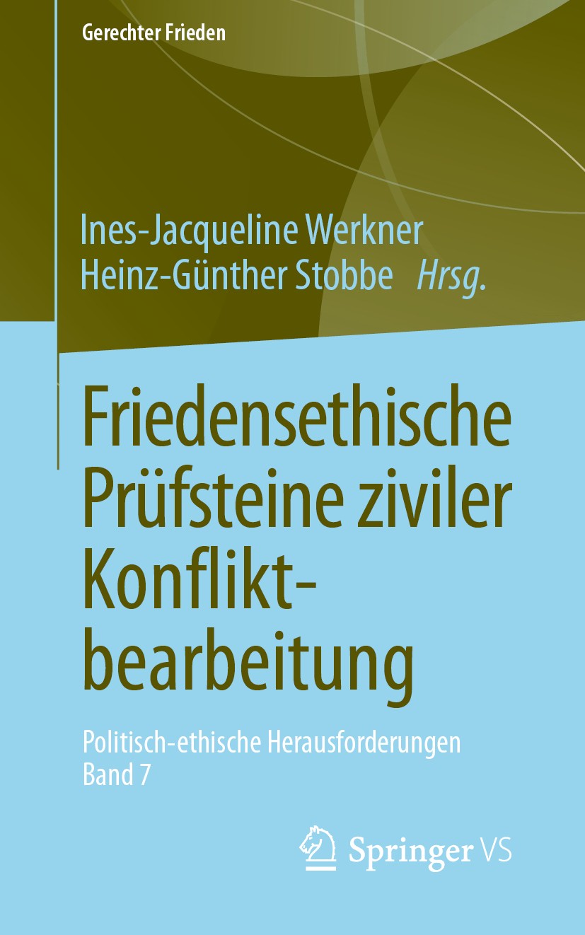 Titlebook: Friedensethische Prüfsteine ziviler Konfliktbearbeitung; Politisch-ethische H Ines-Jacqueline Werkner,Heinz-Günther Stobbe Book 2020 Spring Titlebook: Friedensethische Prüfsteine ziviler Konfliktbearbeitung; Politisch-ethische H Ines-Jacqueline Werkner,Heinz-Günther Stobbe Book 2020 Spring
