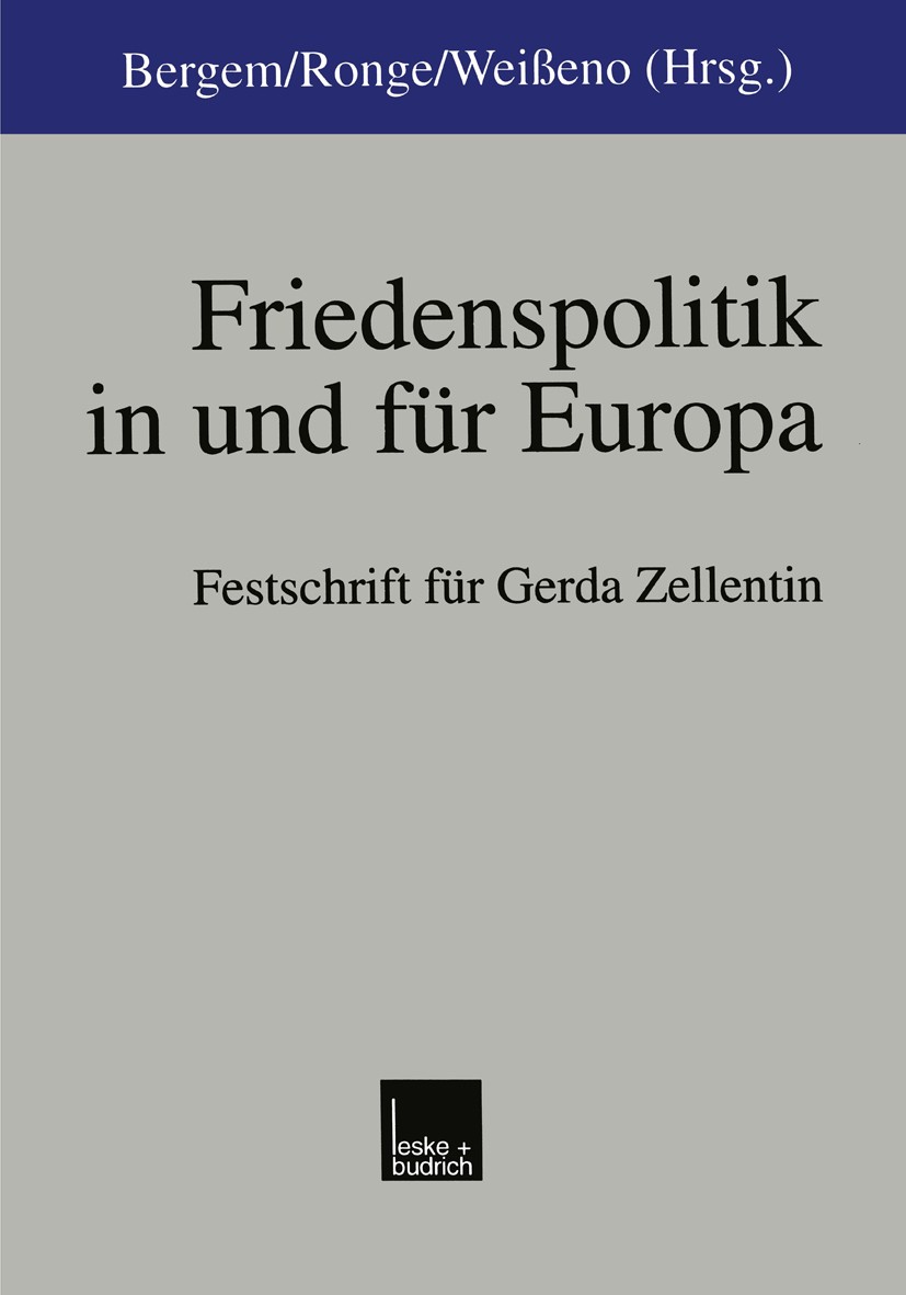 Titlebook: Friedenspolitik in und für Europa; Festschrift für Gerd Wolfgang Bergem,Volker Ronge,Georg Weißeno Book 1999 Leske + Budrich, Opladen 1999 Titlebook: Friedenspolitik in und für Europa; Festschrift für Gerd Wolfgang Bergem,Volker Ronge,Georg Weißeno Book 1999 Leske + Budrich, Opladen 1999