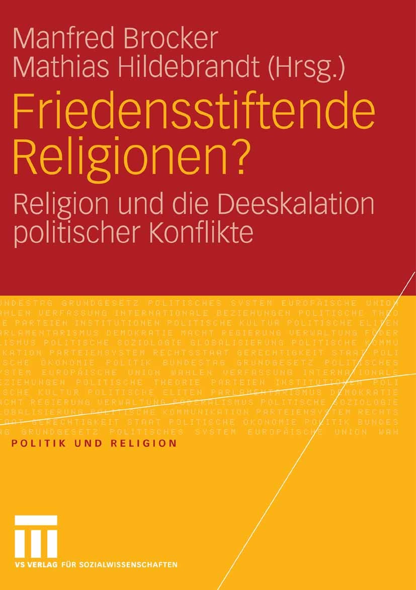 Titlebook: Friedensstiftende Religionen?; Religion und die Dee Manfred Brocker,Mathias Hildebrandt Book 2008 VS Verlag für Sozialwissenschaften | Spri Titlebook: Friedensstiftende Religionen?; Religion und die Dee Manfred Brocker,Mathias Hildebrandt Book 2008 VS Verlag für Sozialwissenschaften | Spri