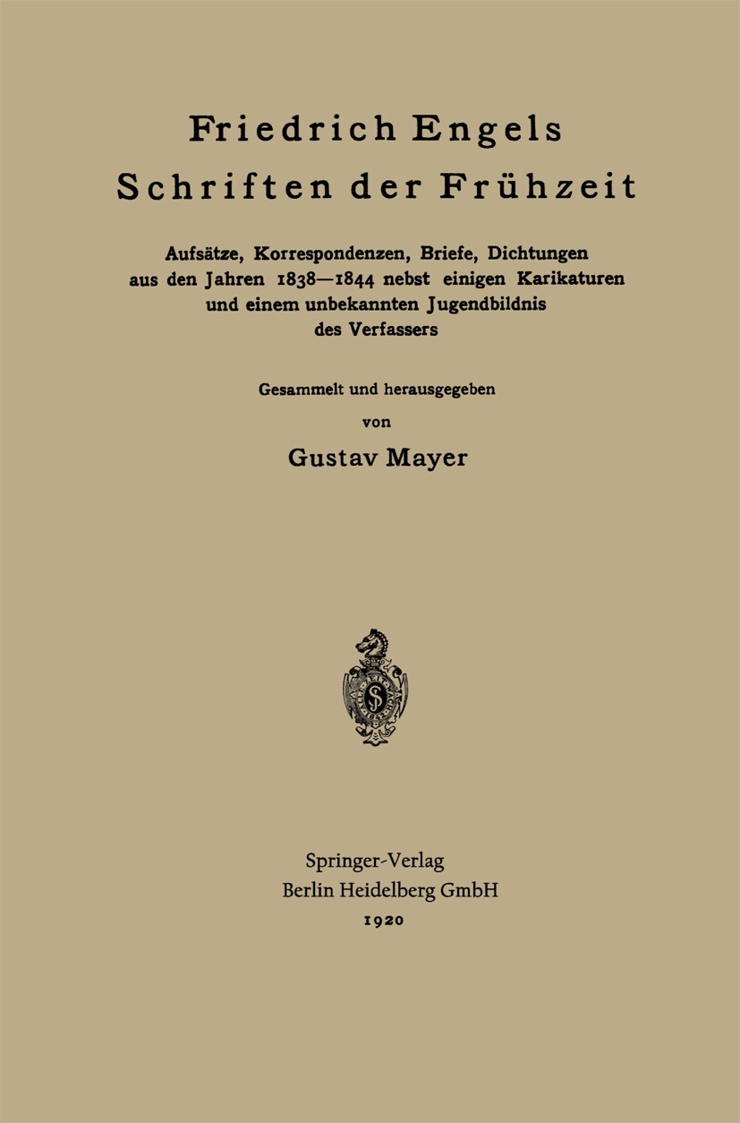 Titlebook: Friedrich Engels Schriften der Frühzeit; Aufsätze, Korrespond Gustav Mayer Book 1920 Springer-Verlag Berlin Heidelberg 1920 Briefe.Friedric Titlebook: Friedrich Engels Schriften der Frühzeit; Aufsätze, Korrespond Gustav Mayer Book 1920 Springer-Verlag Berlin Heidelberg 1920 Briefe.Friedric