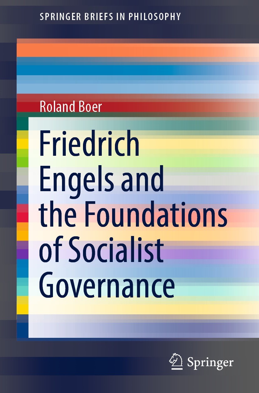 Titlebook: Friedrich Engels and the Foundations of Socialist Governance; Roland Boer Book 2021 The Author(s), under exclusive license to Springer Nat Titlebook: Friedrich Engels and the Foundations of Socialist Governance; Roland Boer Book 2021 The Author(s), under exclusive license to Springer Nat