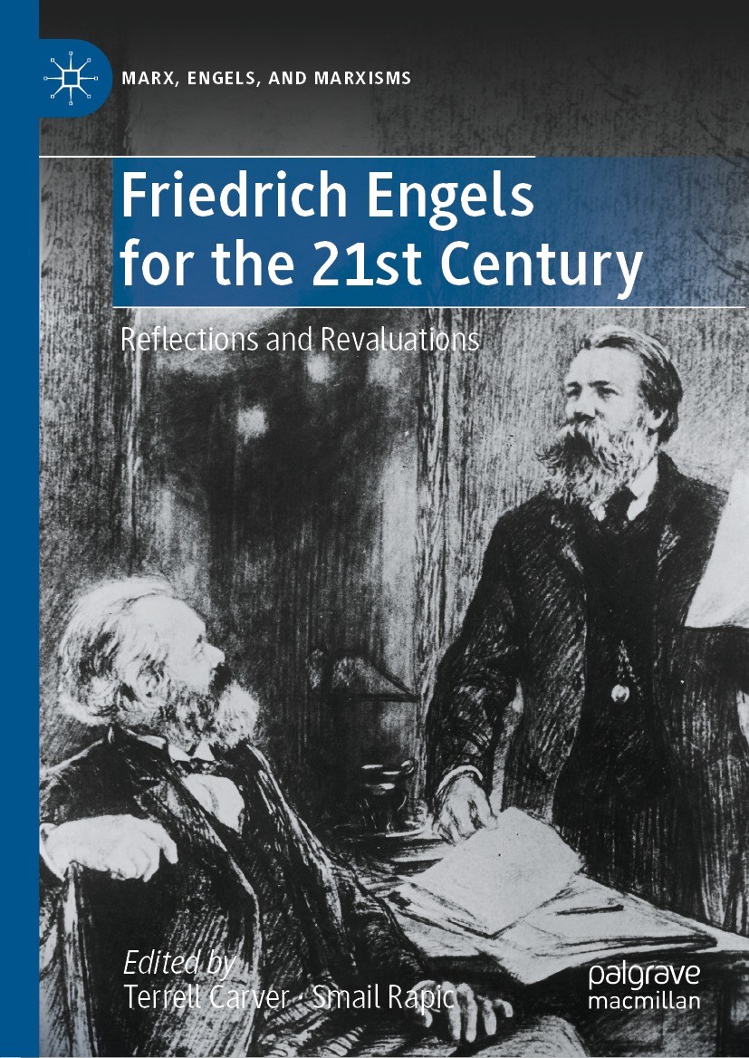 Titlebook: Friedrich Engels for the 21st Century; Reflections and Reva Terrell Carver,Smail Rapic Book 2022 The Editor(s) (if applicable) and The Auth Titlebook: Friedrich Engels for the 21st Century; Reflections and Reva Terrell Carver,Smail Rapic Book 2022 The Editor(s) (if applicable) and The Auth