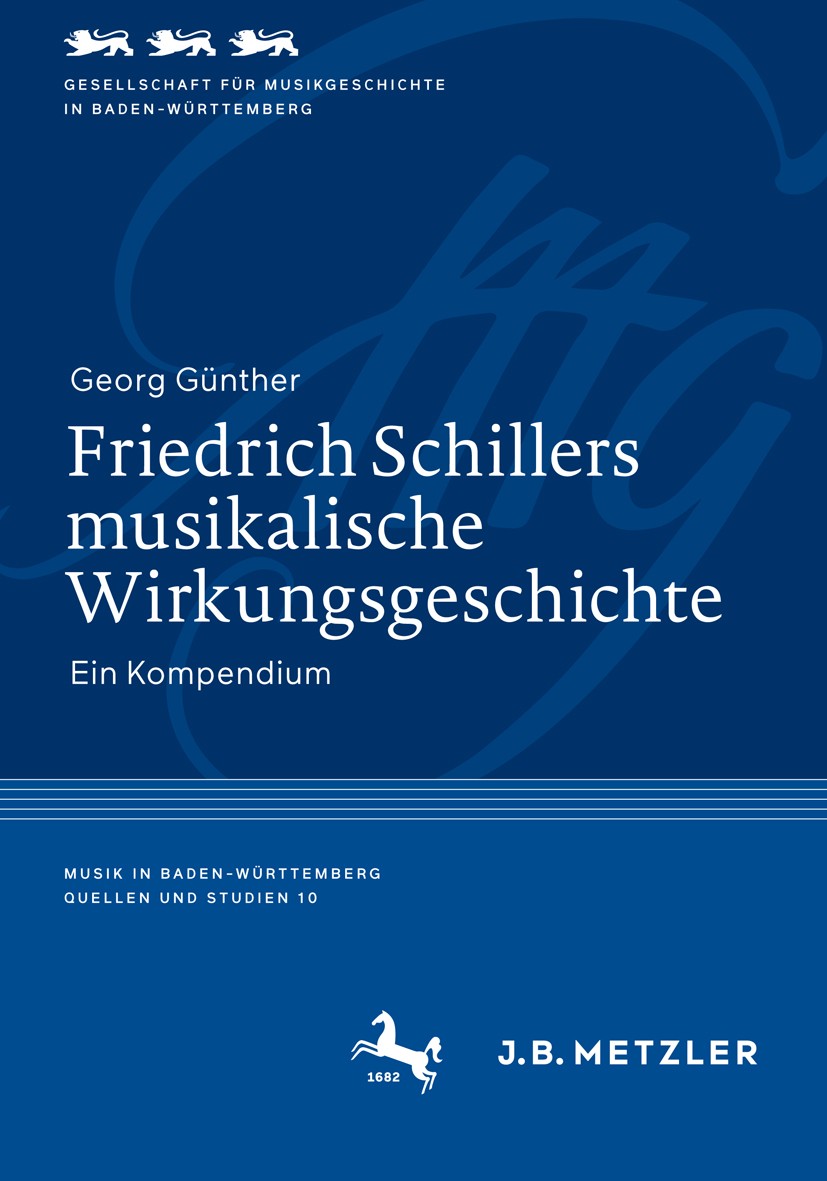 Titlebook: Friedrich Schillers musikalische Wirkungsgeschichte; Ein Kompendium Georg Günther Book 2018 Springer-Verlag GmbH Deutschland, ein Teil von Titlebook: Friedrich Schillers musikalische Wirkungsgeschichte; Ein Kompendium Georg Günther Book 2018 Springer-Verlag GmbH Deutschland, ein Teil von