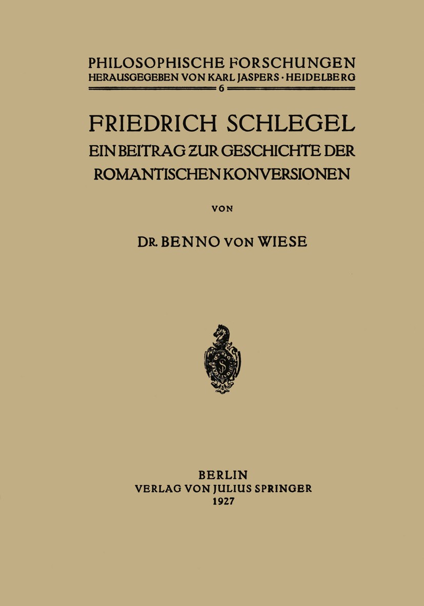 Titlebook: Friedrich Schlegel; Ein Beitrag ƶur Gesc Benno Wiese Book 1927 Springer-Verlag Berlin Heidelberg 1927 Ausbildung.Geschichte.Grundbegriffe.P Titlebook: Friedrich Schlegel; Ein Beitrag ƶur Gesc Benno Wiese Book 1927 Springer-Verlag Berlin Heidelberg 1927 Ausbildung.Geschichte.Grundbegriffe.P