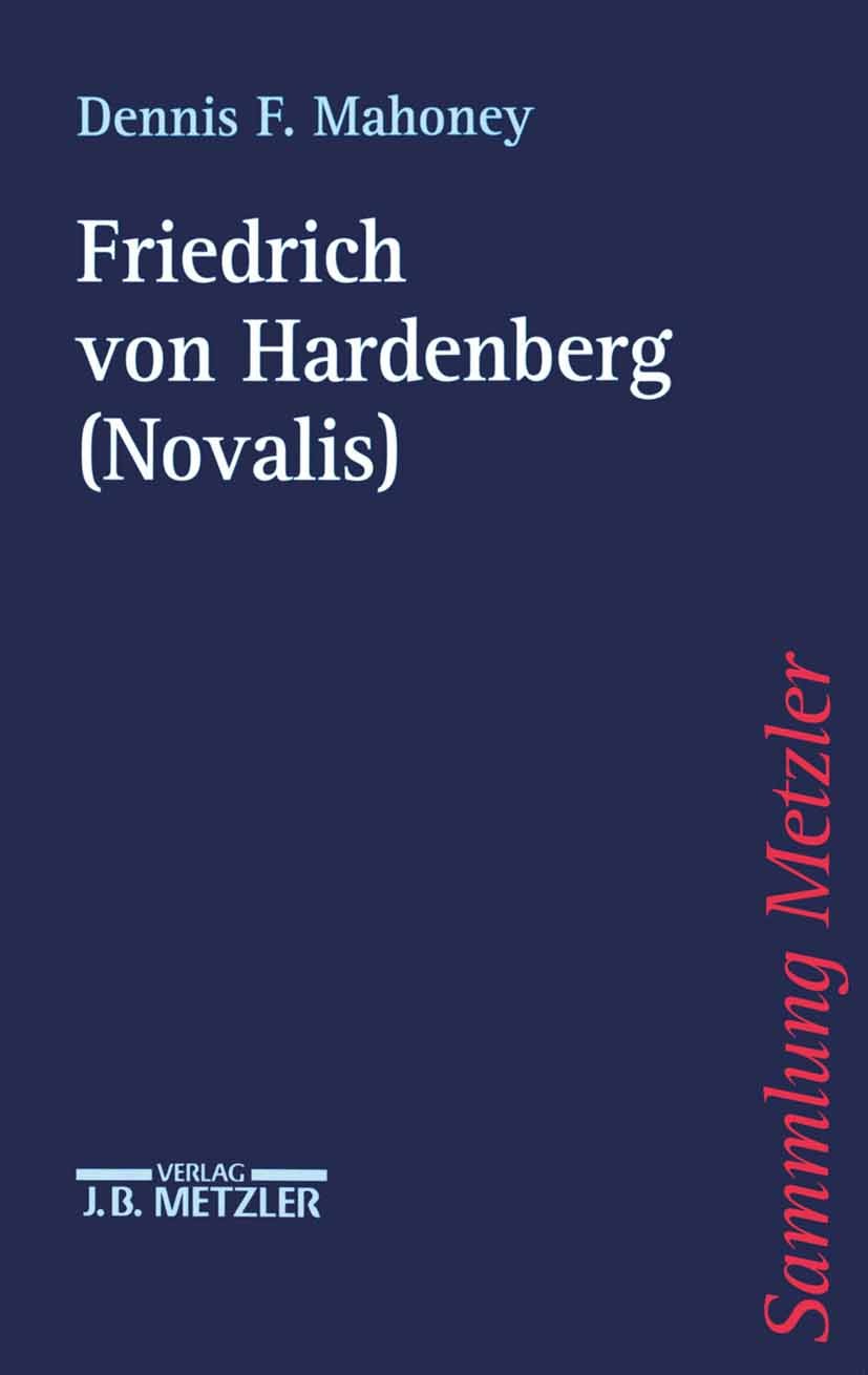 Titlebook: Friedrich von Hardenberg (Novalis); Dennis F. Mahoney Book 2001Latest edition Springer-Verlag Berlin Heidelberg 2001 Literatur.Novalis.Rez Titlebook: Friedrich von Hardenberg (Novalis); Dennis F. Mahoney Book 2001Latest edition Springer-Verlag Berlin Heidelberg 2001 Literatur.Novalis.Rez