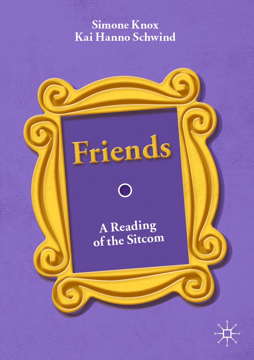 Titlebook: Friends; A Reading of the Sit Simone Knox,Kai Hanno Schwind Book 2019 The Editor(s) (if applicable) and The Author(s) 2019 Television.Comed Titlebook: Friends; A Reading of the Sit Simone Knox,Kai Hanno Schwind Book 2019 The Editor(s) (if applicable) and The Author(s) 2019 Television.Comed