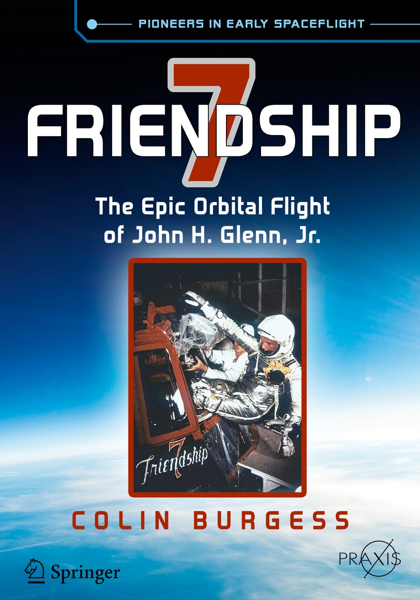 Titlebook: Friendship 7; The Epic Orbital Fli Colin Burgess Book 2015 Springer International Publishing Switzerland 2015 Chimpanzee Enos in NASA Exper Titlebook: Friendship 7; The Epic Orbital Fli Colin Burgess Book 2015 Springer International Publishing Switzerland 2015 Chimpanzee Enos in NASA Exper
