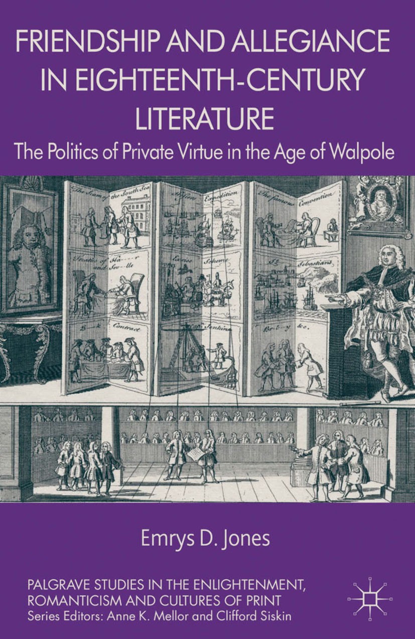 Titlebook: Friendship and Allegiance in Eighteenth-Century Literature; The Politics of Priv Emrys D. Jones Book 2013 Palgrave Macmillan, a division of Titlebook: Friendship and Allegiance in Eighteenth-Century Literature; The Politics of Priv Emrys D. Jones Book 2013 Palgrave Macmillan, a division of