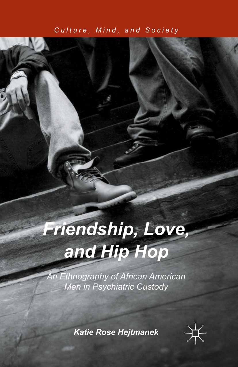 Titlebook: Friendship, Love, and Hip Hop; An Ethnography of Af Katie Rose Hejtmanek Book 2015 The Editor(s) (if applicable) and The Author(s) 2015 Cul Titlebook: Friendship, Love, and Hip Hop; An Ethnography of Af Katie Rose Hejtmanek Book 2015 The Editor(s) (if applicable) and The Author(s) 2015 Cul