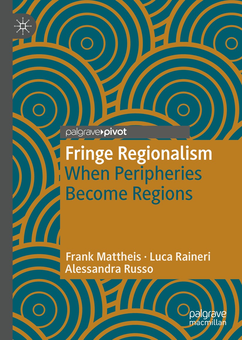 Titlebook: Fringe Regionalism; When Peripheries Bec Frank Mattheis,Luca Raineri,Alessandra Russo Book 2019 The Editor(s) (if applicable) and The Autho Titlebook: Fringe Regionalism; When Peripheries Bec Frank Mattheis,Luca Raineri,Alessandra Russo Book 2019 The Editor(s) (if applicable) and The Autho