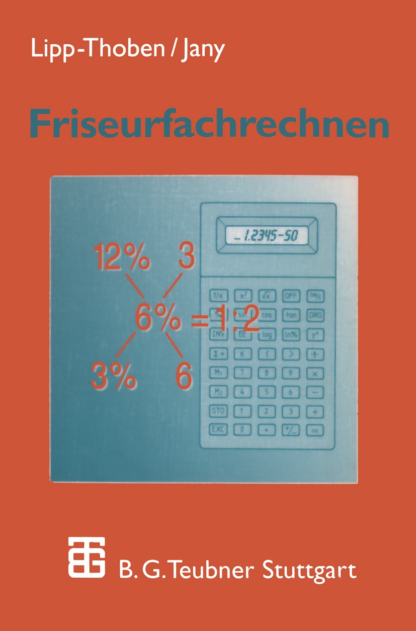 Titlebook: Friseurfachrechnen; Hanna Lipp-Thoben,Petra Jany Textbook 1997Latest edition Springer Fachmedien Wiesbaden 1997 Chemie.Computer.Didaktik.D Titlebook: Friseurfachrechnen; Hanna Lipp-Thoben,Petra Jany Textbook 1997Latest edition Springer Fachmedien Wiesbaden 1997 Chemie.Computer.Didaktik.D