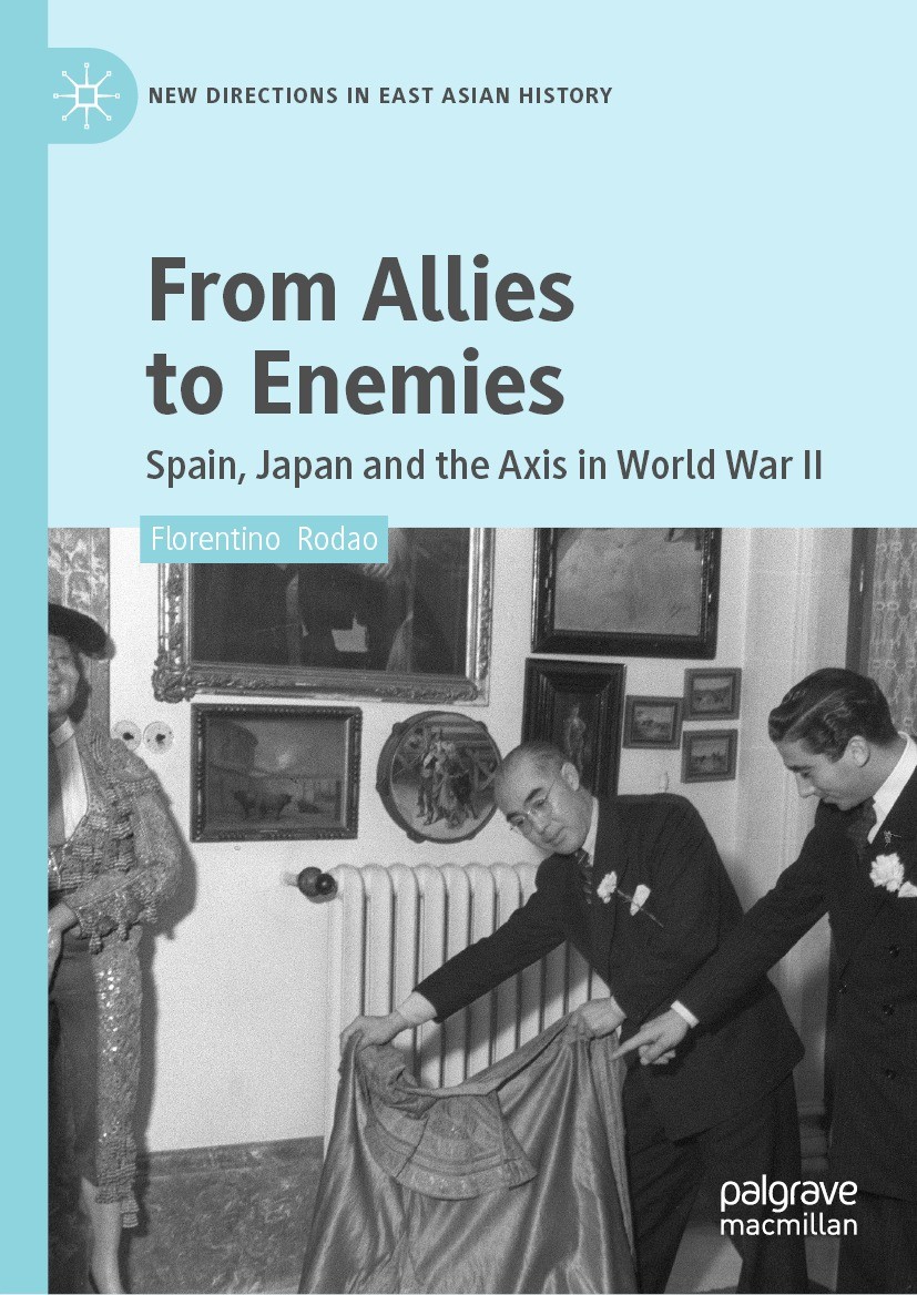 Titlebook: From Allies to Enemies; Spain, Japan and the Florentino Rodao Book 2023 The Editor(s) (if applicable) and The Author(s), under exclusive li Titlebook: From Allies to Enemies; Spain, Japan and the Florentino Rodao Book 2023 The Editor(s) (if applicable) and The Author(s), under exclusive li