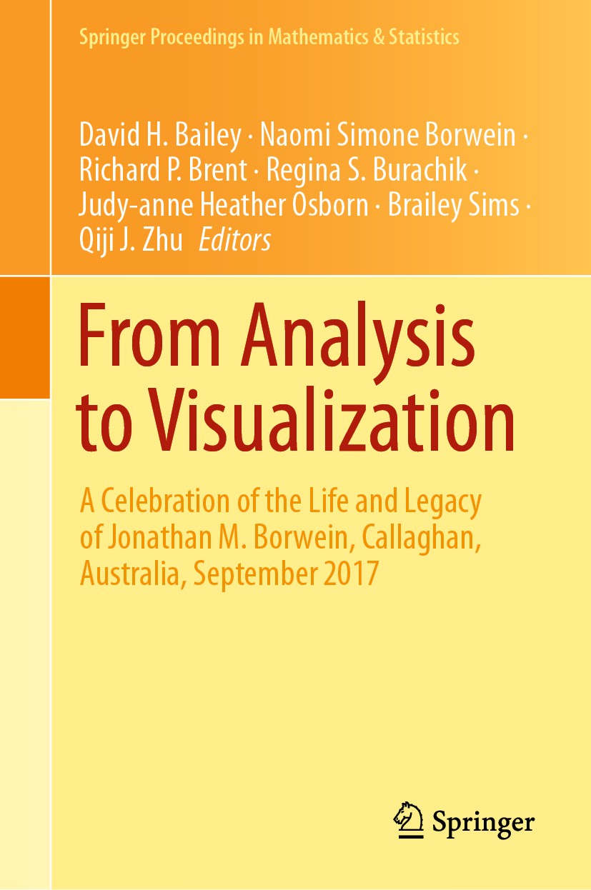 Titlebook: From Analysis to Visualization; A Celebration of the David H. Bailey,Naomi Simone Borwein,Qiji J. Zhu Conference proceedings 2020 Springer Titlebook: From Analysis to Visualization; A Celebration of the David H. Bailey,Naomi Simone Borwein,Qiji J. Zhu Conference proceedings 2020 Springer