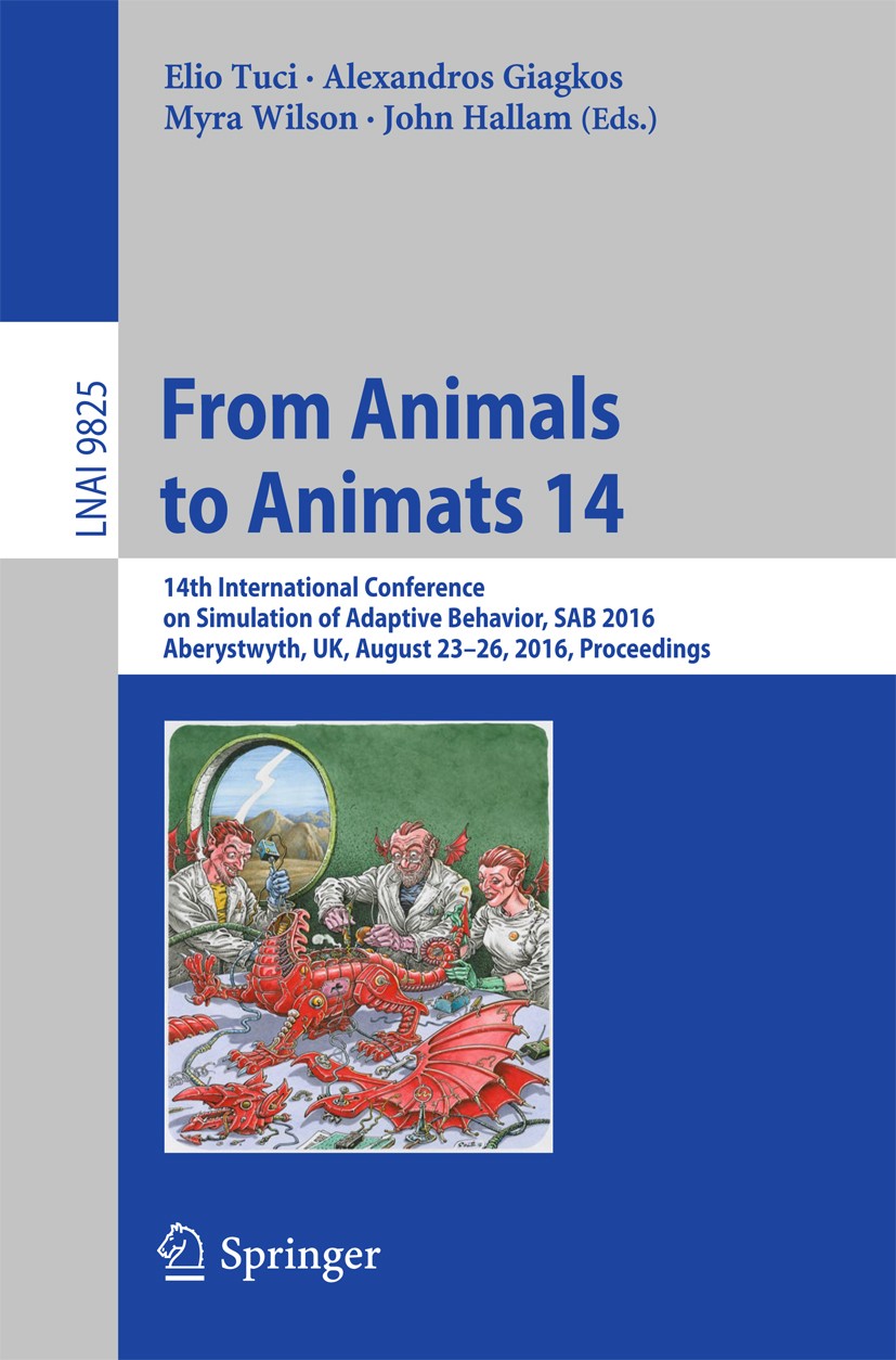 Titlebook: From Animals to Animats 14; 14th International C Elio Tuci,Alexandros Giagkos,John Hallam Conference proceedings 2016 Springer Internationa Titlebook: From Animals to Animats 14; 14th International C Elio Tuci,Alexandros Giagkos,John Hallam Conference proceedings 2016 Springer Internationa