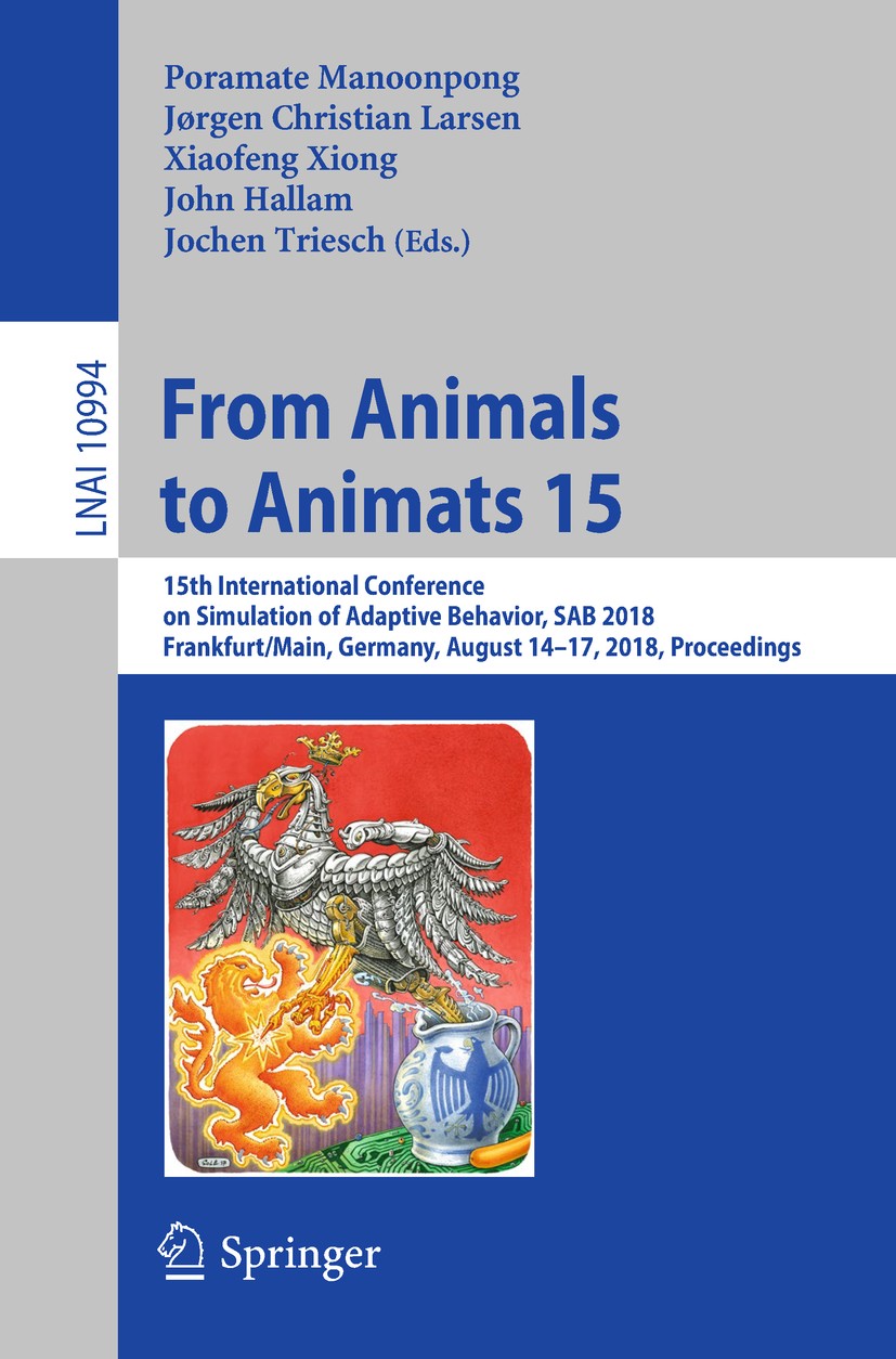 Titlebook: From Animals to Animats 15; 15th International C Poramate Manoonpong,Jørgen Christian Larsen,Jochen Conference proceedings 2018 Springer Na Titlebook: From Animals to Animats 15; 15th International C Poramate Manoonpong,Jørgen Christian Larsen,Jochen Conference proceedings 2018 Springer Na
