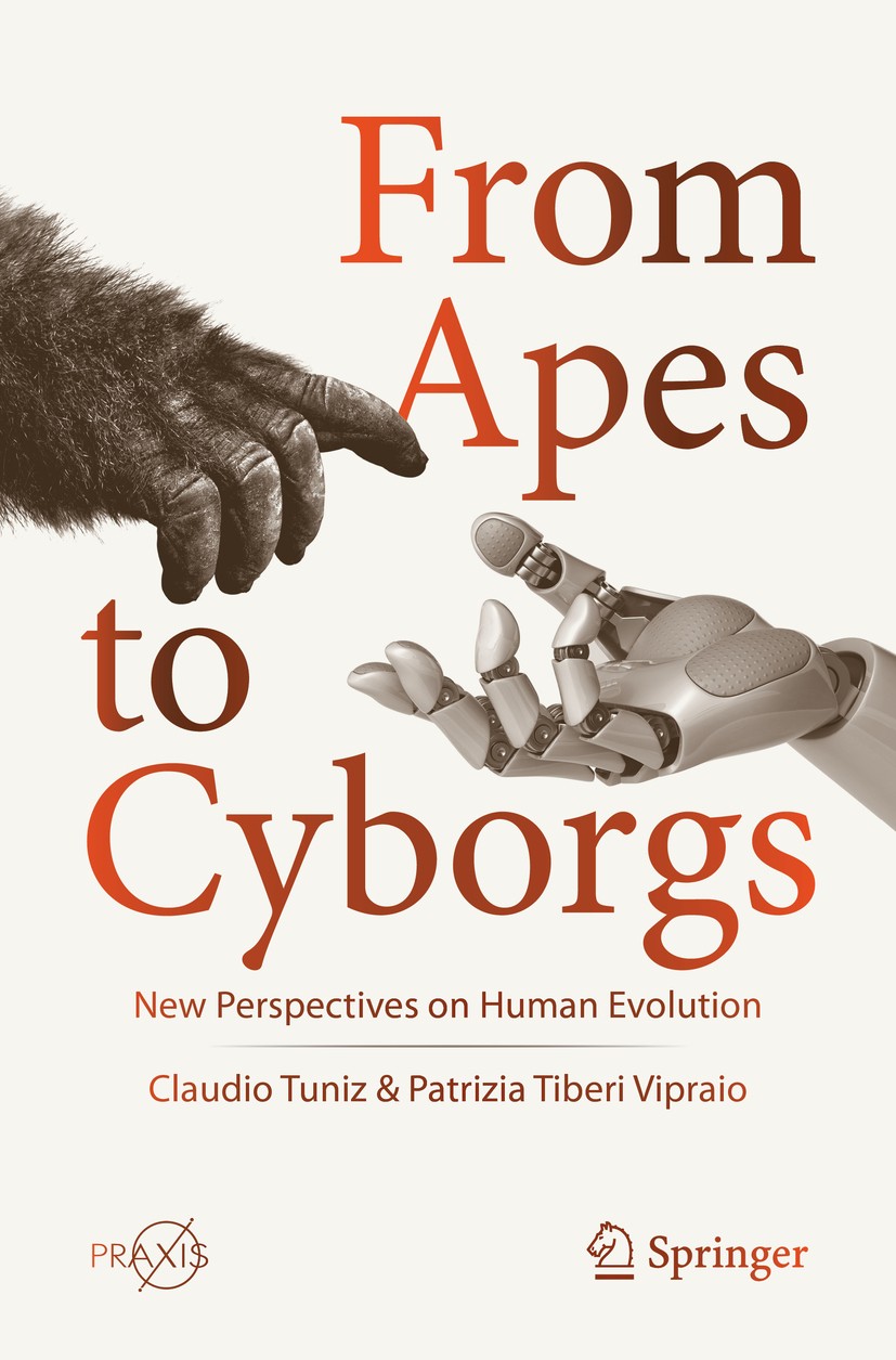 Titlebook: From Apes to Cyborgs; New Perspectives on Claudio Tuniz,Patrizia Tiberi Vipraio Book 2020 Springer Nature Switzerland AG 2020 human evolut Titlebook: From Apes to Cyborgs; New Perspectives on Claudio Tuniz,Patrizia Tiberi Vipraio Book 2020 Springer Nature Switzerland AG 2020 human evolut