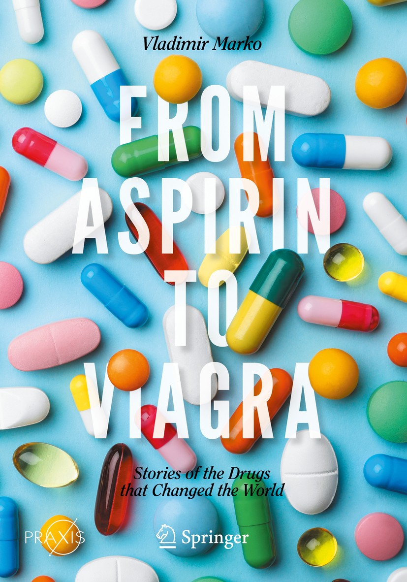 Titlebook: From Aspirin to Viagra; Stories of the Drugs Vladimir Marko Book 2020 Springer Nature Switzerland AG 2020 Aspirin history.chlorpromazine hi Titlebook: From Aspirin to Viagra; Stories of the Drugs Vladimir Marko Book 2020 Springer Nature Switzerland AG 2020 Aspirin history.chlorpromazine hi