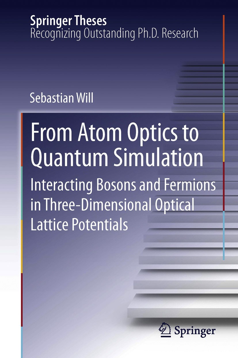 Titlebook: From Atom Optics to Quantum Simulation; Interacting Bosons a Sebastian Will Book 2013 Springer-Verlag Berlin Heidelberg 2013 Collapse and R Titlebook: From Atom Optics to Quantum Simulation; Interacting Bosons a Sebastian Will Book 2013 Springer-Verlag Berlin Heidelberg 2013 Collapse and R