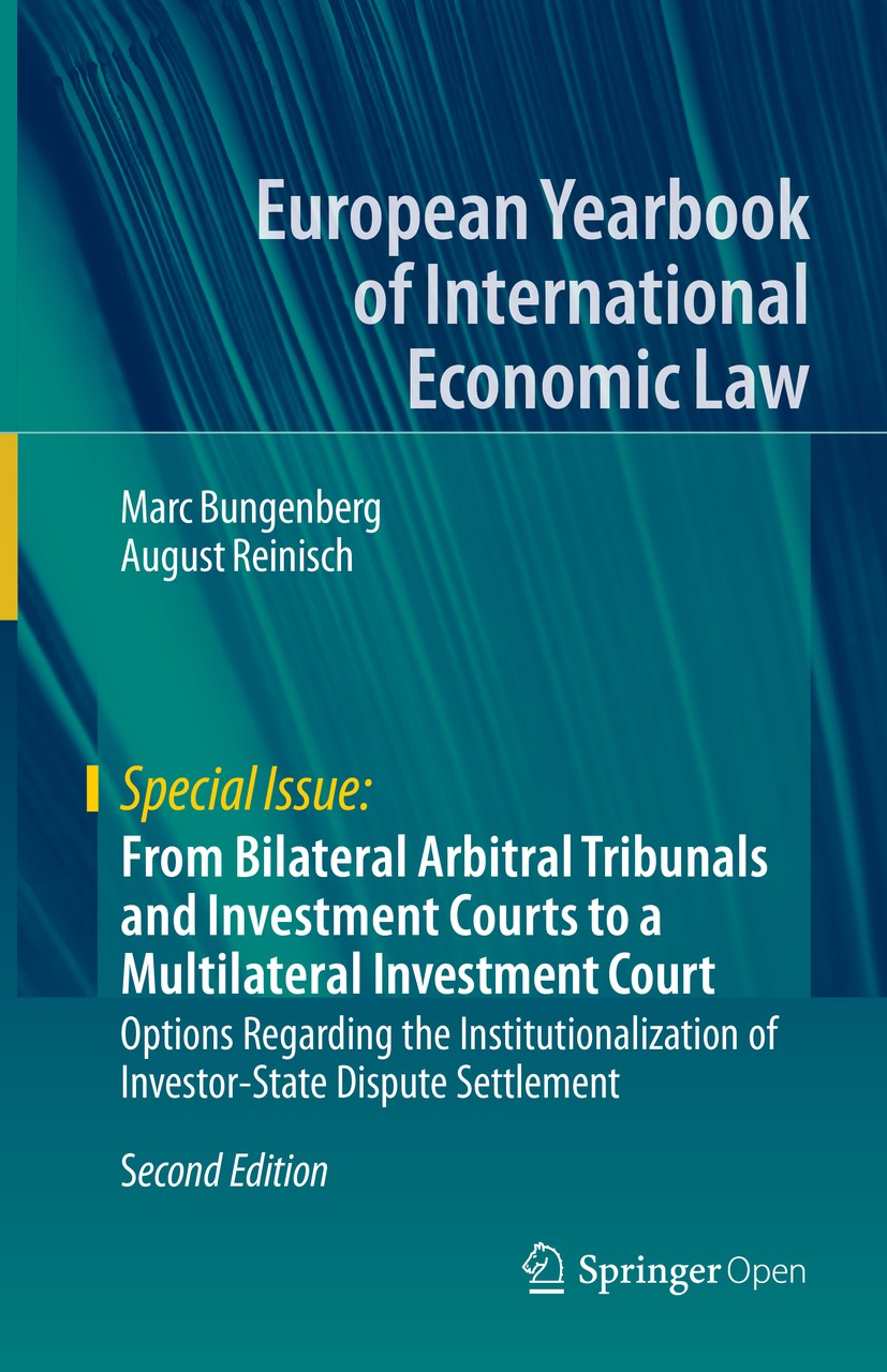 Titlebook: From Bilateral Arbitral Tribunals and Investment Courts to a Multilateral Investment Court; Options Regarding th Marc Bungenberg,August Rei Titlebook: From Bilateral Arbitral Tribunals and Investment Courts to a Multilateral Investment Court; Options Regarding th Marc Bungenberg,August Rei