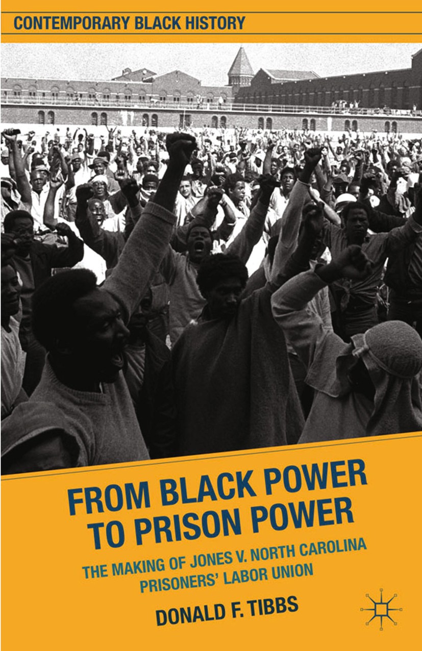 Titlebook: From Black Power to Prison Power; The Making of Jones Donald F. Tibbs Book 2012 Palgrave Macmillan, a division of Nature America Inc. 2012 Titlebook: From Black Power to Prison Power; The Making of Jones Donald F. Tibbs Book 2012 Palgrave Macmillan, a division of Nature America Inc. 2012