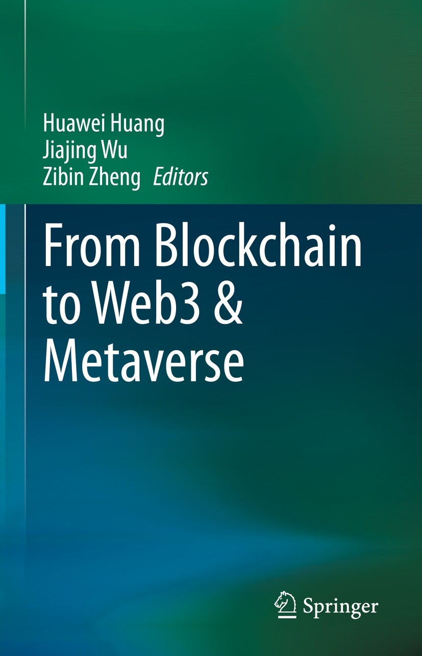 Titlebook: From Blockchain to Web3 & Metaverse; Huawei Huang,Jiajing Wu,Zibin Zheng Book 2023 The Editor(s) (if applicable) and The Author(s), under Titlebook: From Blockchain to Web3 & Metaverse; Huawei Huang,Jiajing Wu,Zibin Zheng Book 2023 The Editor(s) (if applicable) and The Author(s), under