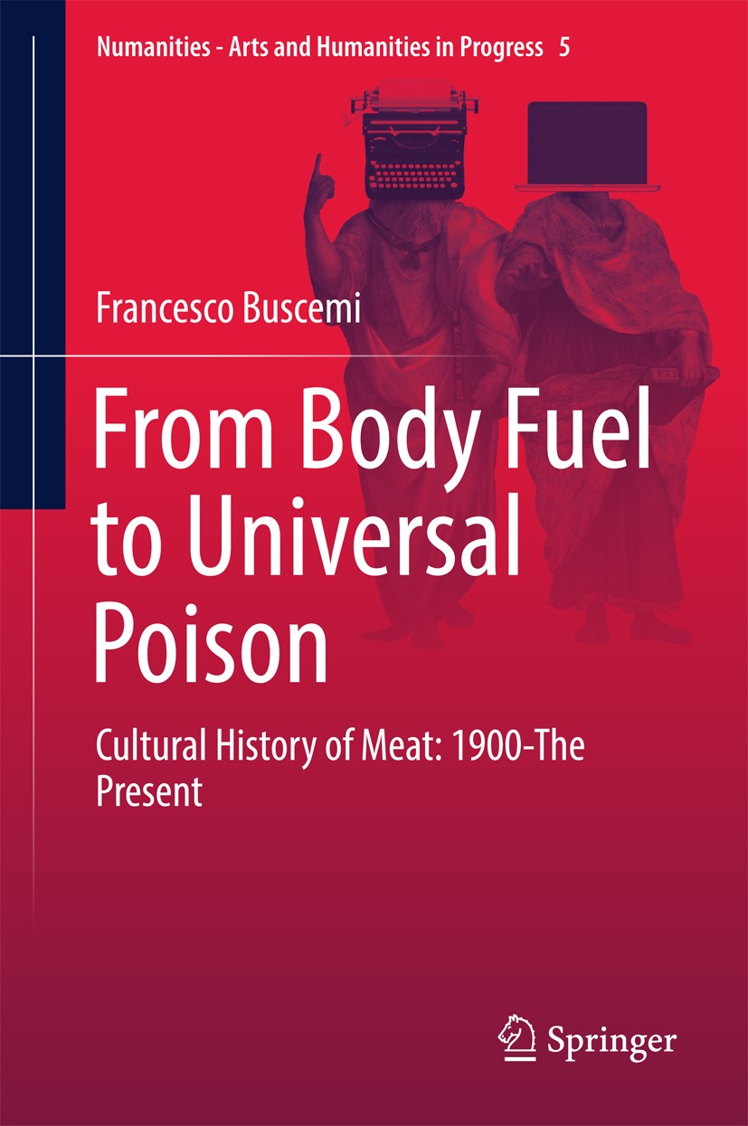Titlebook: From Body Fuel to Universal Poison; Cultural History of Francesco Buscemi Book 2018 Springer International Publishing AG 2018 Abattoir.Ani Titlebook: From Body Fuel to Universal Poison; Cultural History of Francesco Buscemi Book 2018 Springer International Publishing AG 2018 Abattoir.Ani
