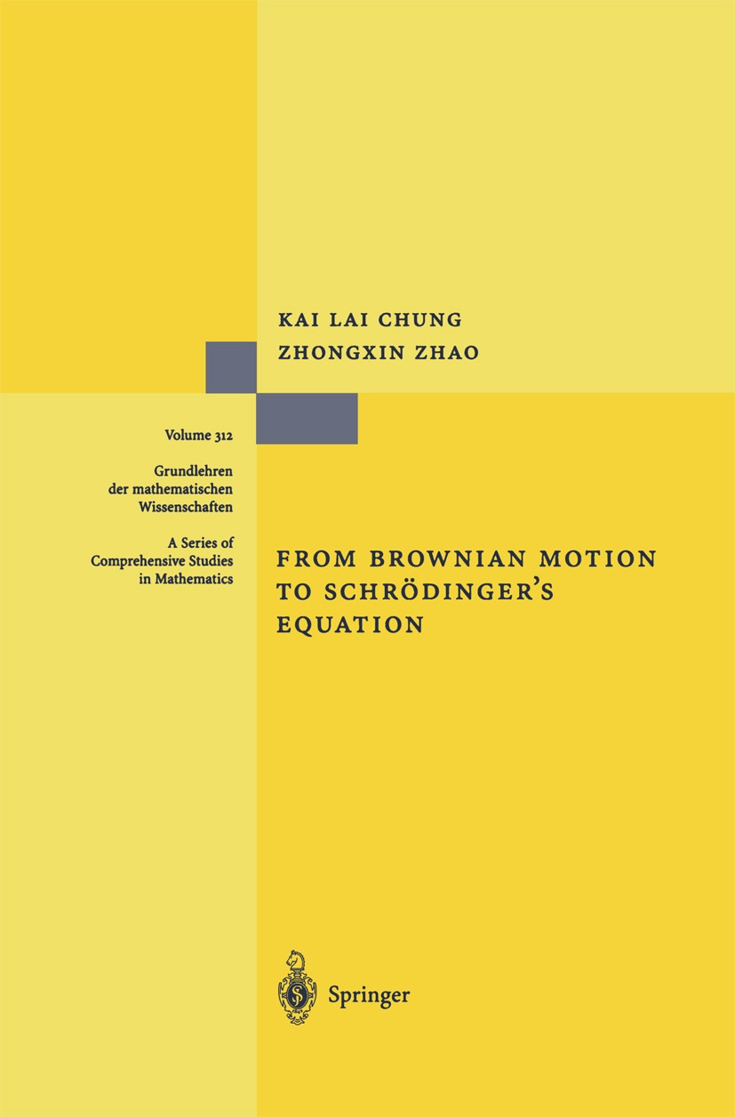 Titlebook: From Brownian Motion to Schrödinger’s Equation; Kai Lai Chung,Zhongxin Zhao Book 1995 Springer-Verlag Berlin Heidelberg 1995 Brownian moti Titlebook: From Brownian Motion to Schrödinger’s Equation; Kai Lai Chung,Zhongxin Zhao Book 1995 Springer-Verlag Berlin Heidelberg 1995 Brownian moti