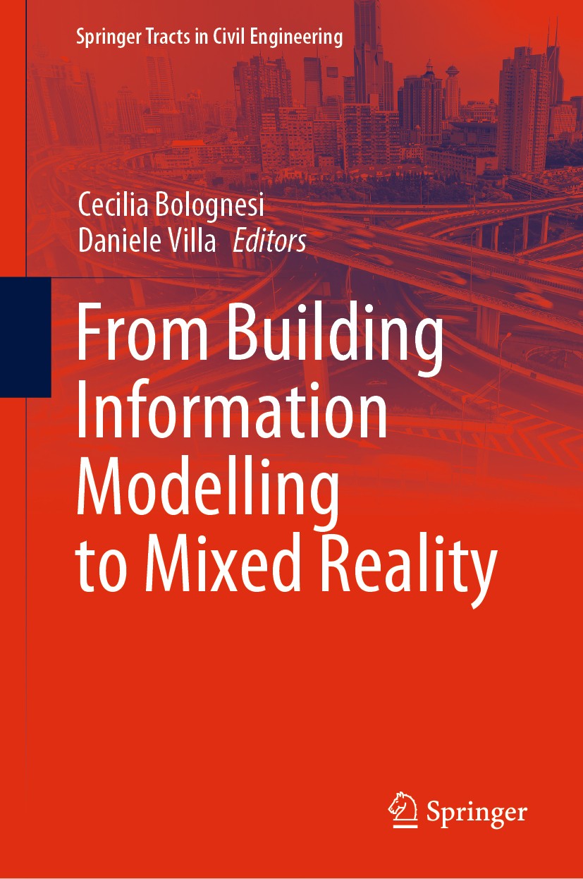 Titlebook: From Building Information Modelling to Mixed Reality; Cecilia Bolognesi,Daniele Villa Conference proceedings 2021 The Editor(s) (if applic Titlebook: From Building Information Modelling to Mixed Reality; Cecilia Bolognesi,Daniele Villa Conference proceedings 2021 The Editor(s) (if applic