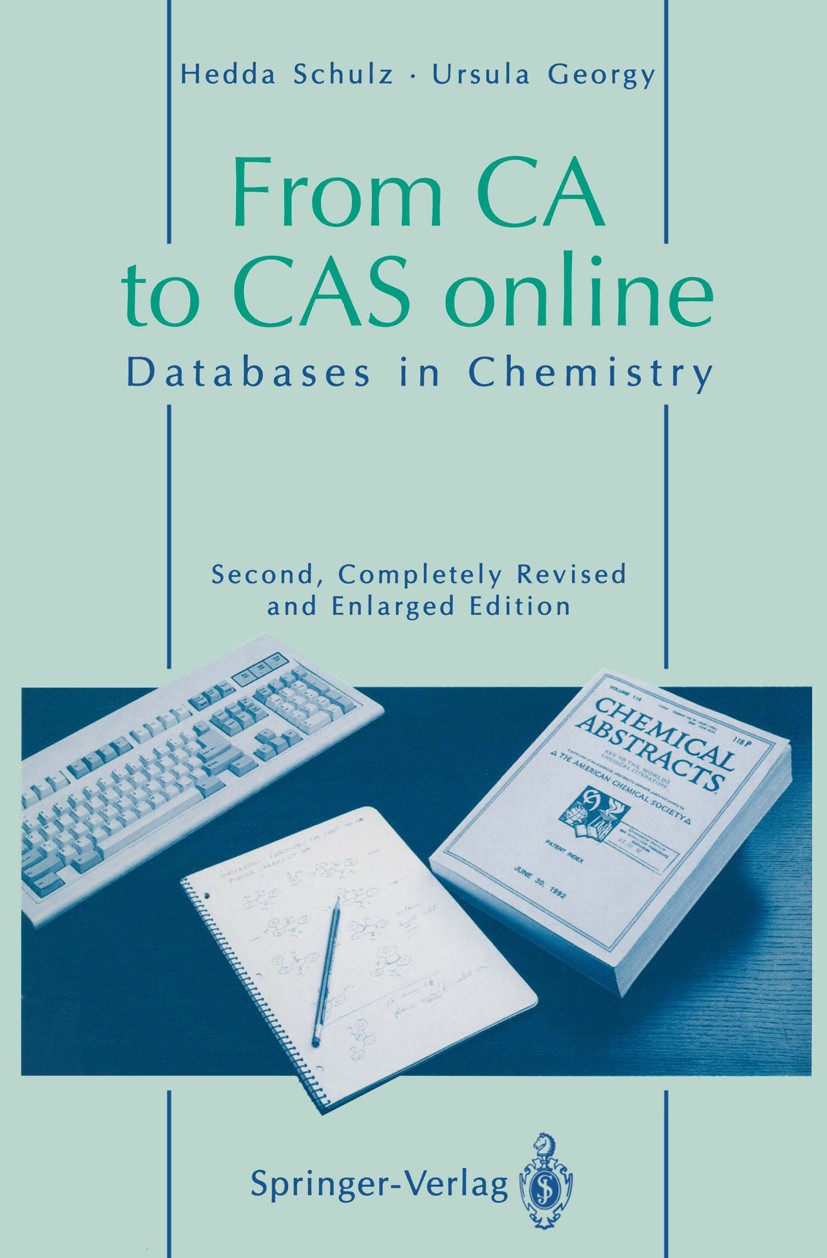 Titlebook: From CA to CAS online; Databases in Chemist Hedda Schulz,Ursula Georgy Book 19942nd edition Springer-Verlag Berlin Heidelberg 1994 Chemical Titlebook: From CA to CAS online; Databases in Chemist Hedda Schulz,Ursula Georgy Book 19942nd edition Springer-Verlag Berlin Heidelberg 1994 Chemical