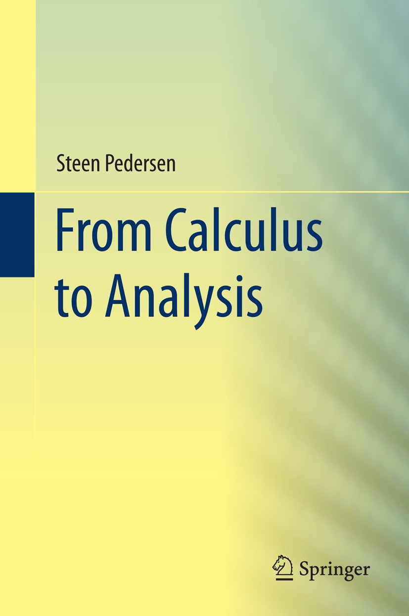 Titlebook: From Calculus to Analysis; Steen Pedersen Textbook 2015 Springer International Publishing Switzerland 2015 Derivatives.Fourier Series.Numb Titlebook: From Calculus to Analysis; Steen Pedersen Textbook 2015 Springer International Publishing Switzerland 2015 Derivatives.Fourier Series.Numb