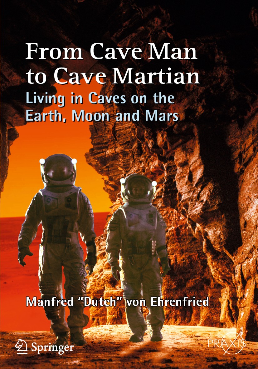Titlebook: From Cave Man to Cave Martian; Living in Caves on t Manfred Titlebook: From Cave Man to Cave Martian; Living in Caves on t Manfred