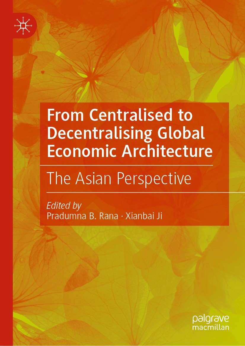 Titlebook: From Centralised to Decentralising Global Economic Architecture; The Asian Perspectiv Pradumna B. Rana,Xianbai Ji Book 2022 The Editor(s) ( Titlebook: From Centralised to Decentralising Global Economic Architecture; The Asian Perspectiv Pradumna B. Rana,Xianbai Ji Book 2022 The Editor(s) (