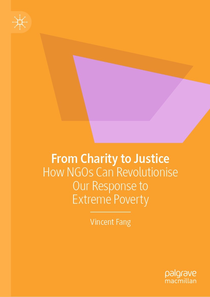 Titlebook: From Charity to Justice; How NGOs Can Revolut Vincent Fang Book 2021 The Editor(s) (if applicable) and The Author(s), under exclusive licen Titlebook: From Charity to Justice; How NGOs Can Revolut Vincent Fang Book 2021 The Editor(s) (if applicable) and The Author(s), under exclusive licen