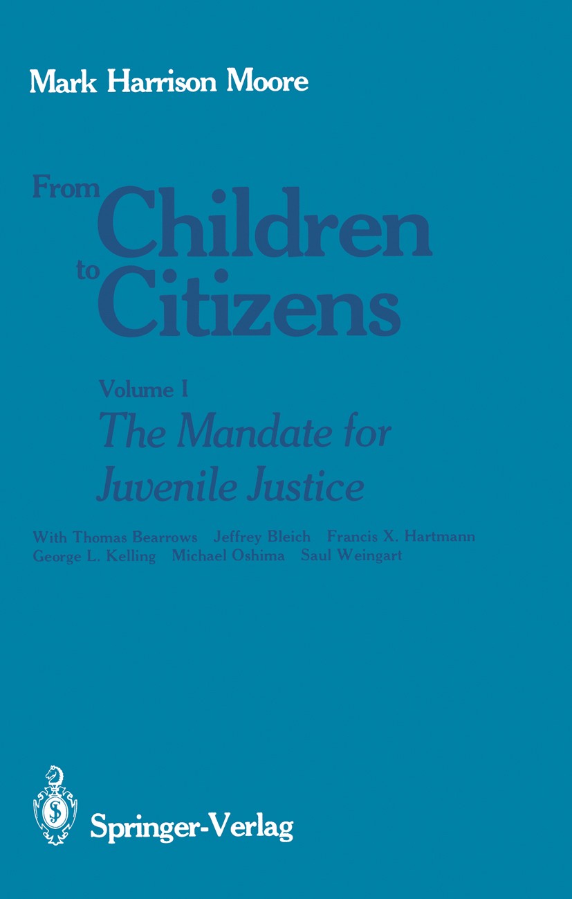 Titlebook: From Children to Citizens; Volume I: The Mandat Mark Harrison Moore Book 1987 Springer-Verlag New York Inc. 1987 Delinquency.ETA.Shadow.chi Titlebook: From Children to Citizens; Volume I: The Mandat Mark Harrison Moore Book 1987 Springer-Verlag New York Inc. 1987 Delinquency.ETA.Shadow.chi