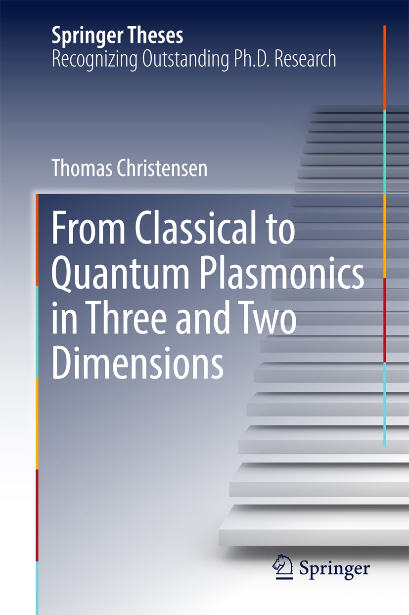 Titlebook: From Classical to Quantum Plasmonics in Three and Two Dimensions; Thomas Christensen Book 2017 Springer International Publishing AG 2017 G Titlebook: From Classical to Quantum Plasmonics in Three and Two Dimensions; Thomas Christensen Book 2017 Springer International Publishing AG 2017 G