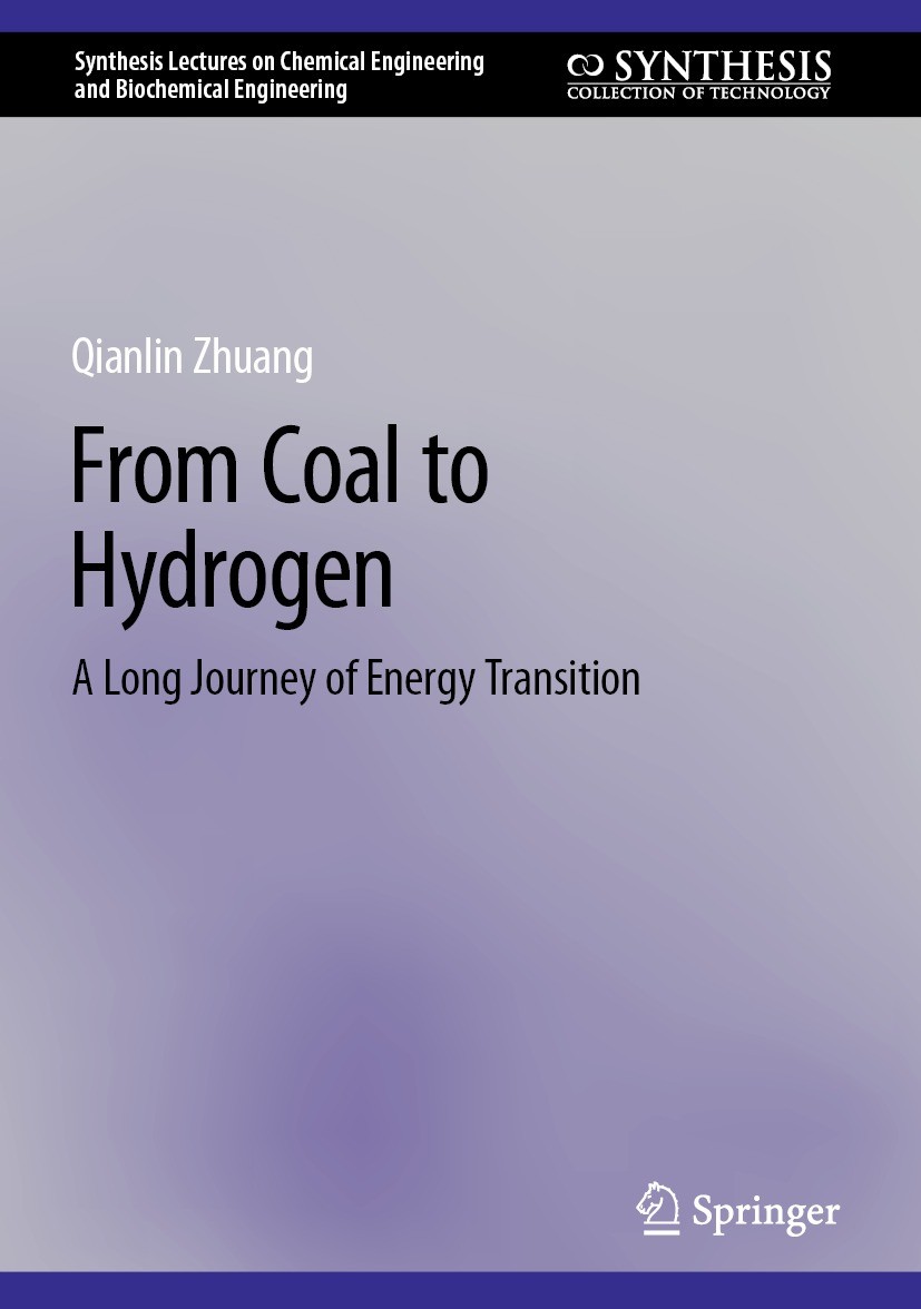 Titlebook: From Coal to Hydrogen; A Long Journey of En Qianlin Zhuang Book 2024 The Editor(s) (if applicable) and The Author(s), under exclusive licen Titlebook: From Coal to Hydrogen; A Long Journey of En Qianlin Zhuang Book 2024 The Editor(s) (if applicable) and The Author(s), under exclusive licen