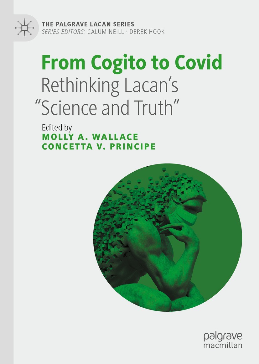 Titlebook: From Cogito to Covid; Rethinking Lacan’s “ Molly A. Wallace,Concetta V. Principe Book 2022 The Editor(s) (if applicable) and The Author(s), Titlebook: From Cogito to Covid; Rethinking Lacan’s “ Molly A. Wallace,Concetta V. Principe Book 2022 The Editor(s) (if applicable) and The Author(s),